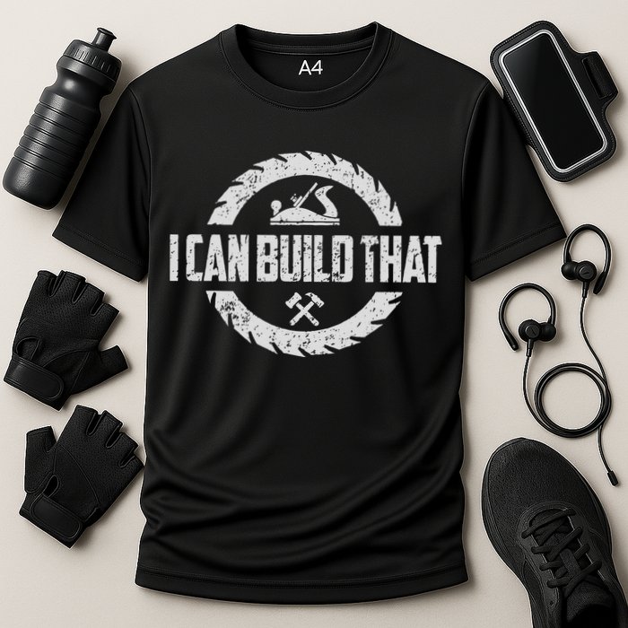 Funny Woodworker Carpenter I Can Build That Woodworking Performance Shirt