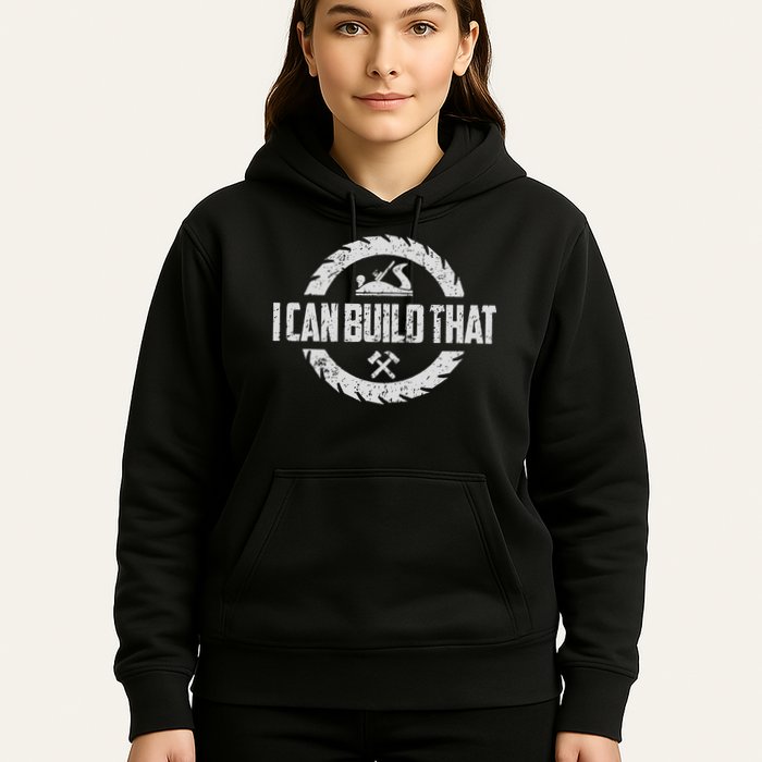 Funny Woodworker Carpenter I Can Build That Woodworking Hoodie