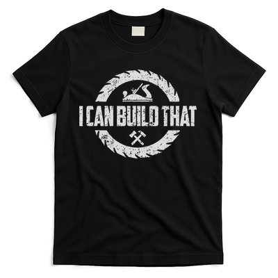 Funny Woodworker Carpenter I Can Build That Woodworking T-Shirt