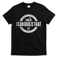 Funny Woodworker Carpenter I Can Build That Woodworking T-Shirt
