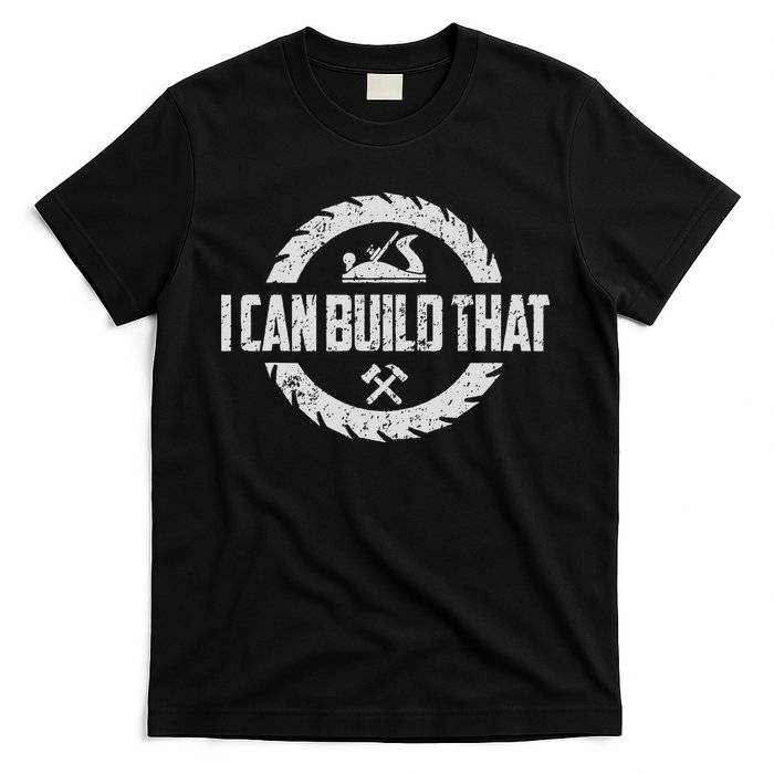Funny Woodworker Carpenter I Can Build That Woodworking T-Shirt
