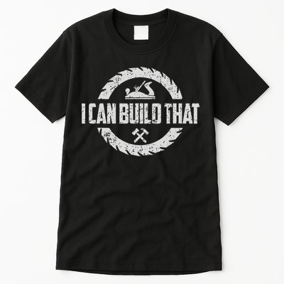 Funny Woodworker Carpenter I Can Build That Woodworking Tall T-Shirt