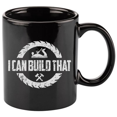 Funny Woodworker Carpenter I Can Build That Woodworking 11oz C Handle Ceramic Mug