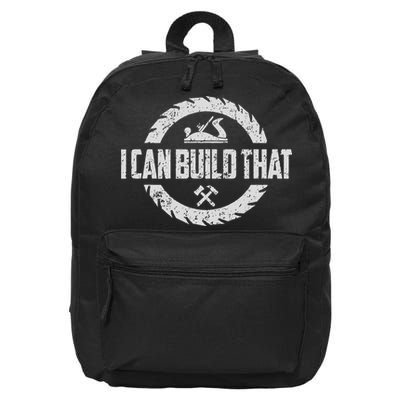 Funny Woodworker Carpenter I Can Build That Woodworking 16 in Basic Backpack