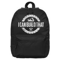 Funny Woodworker Carpenter I Can Build That Woodworking 16 in Basic Backpack