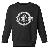 Funny Woodworker Carpenter I Can Build That Woodworking Toddler Sweatshirt