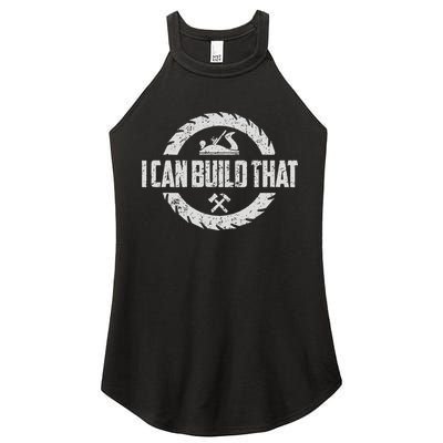 Funny Woodworker Carpenter I Can Build That Woodworking Women's Perfect Tri Rocker Tank