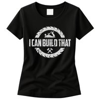 Funny Woodworker Carpenter I Can Build That Woodworking Womens T-Shirt