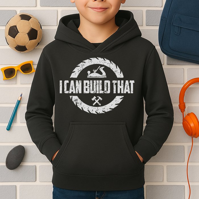 Funny Woodworker Carpenter I Can Build That Woodworking Kids Hoodie