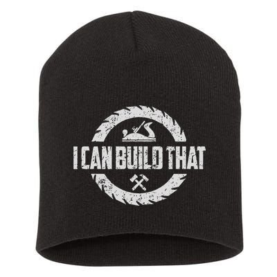 Funny Woodworker Carpenter I Can Build That Woodworking Short Acrylic Beanie