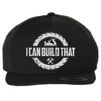 Funny Woodworker Carpenter I Can Build That Woodworking Wool Snapback Cap