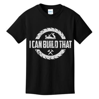 Funny Woodworker Carpenter I Can Build That Woodworking Kids T-Shirt