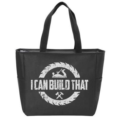 Funny Woodworker Carpenter I Can Build That Woodworking Zip Tote Bag