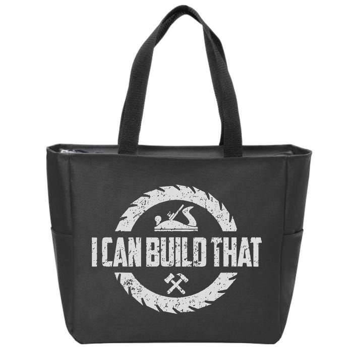 Funny Woodworker Carpenter I Can Build That Woodworking Zip Tote Bag