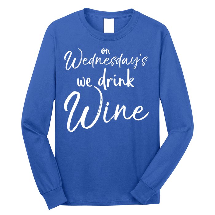 Funny Wine Club Funny Gift On Wednesday's We Wine Gift Long Sleeve Shirt