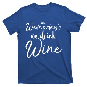 Funny Wine Club Funny Gift On Wednesday's We Wine Gift T-Shirt