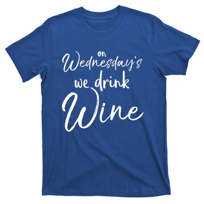 Funny Wine Club Funny Gift On Wednesday's We Wine Gift T-Shirt