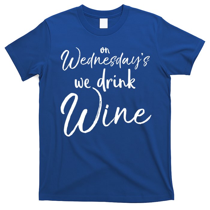 Funny Wine Club Funny Gift On Wednesday's We Wine Gift T-Shirt