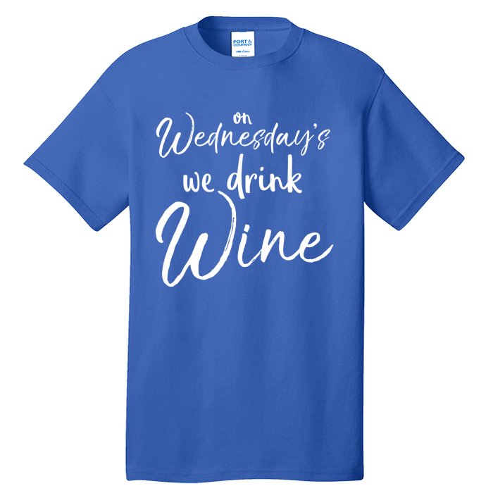 Funny Wine Club Funny Gift On Wednesday's We Wine Gift Tall T-Shirt