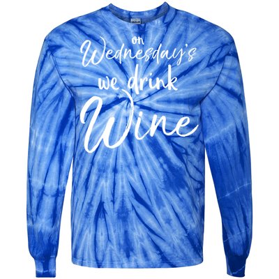 Funny Wine Club Funny Gift On Wednesday's We Wine Gift Tie-Dye Long Sleeve Shirt