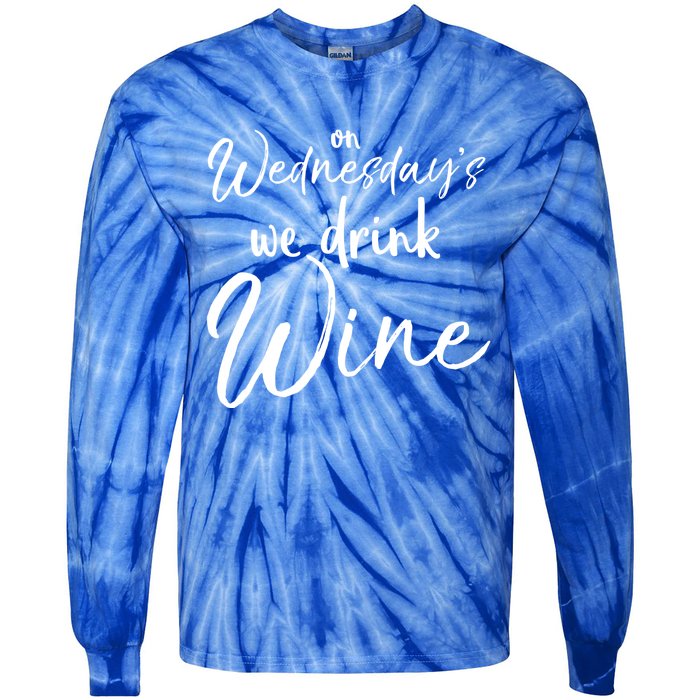 Funny Wine Club Funny Gift On Wednesday's We Wine Gift Tie-Dye Long Sleeve Shirt