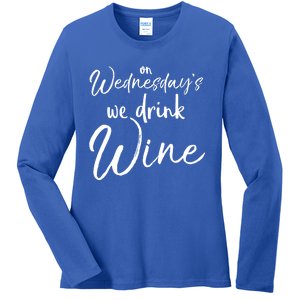 Funny Wine Club Funny Gift On Wednesday's We Wine Gift Ladies Long Sleeve Shirt