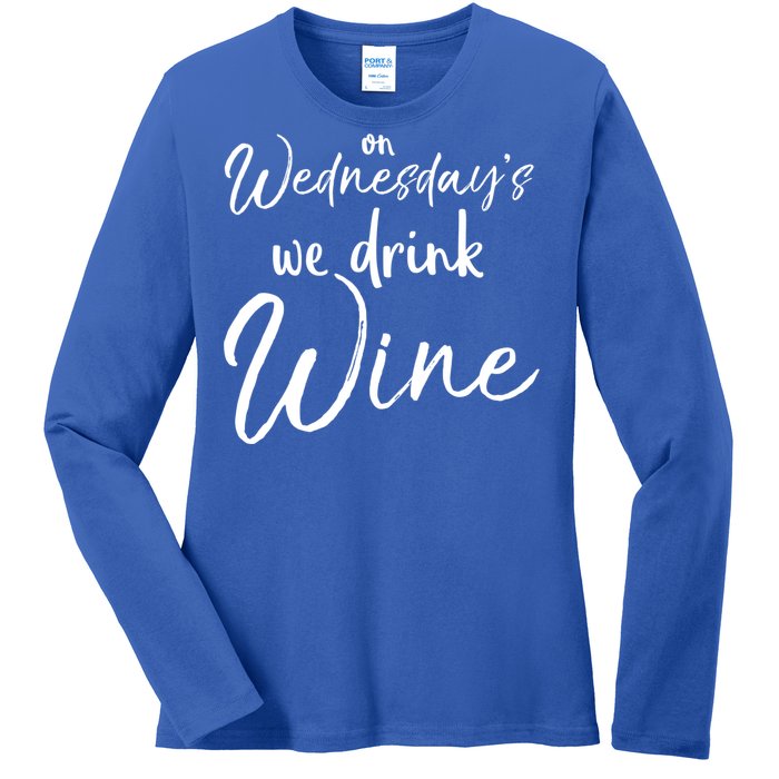 Funny Wine Club Funny Gift On Wednesday's We Wine Gift Ladies Long Sleeve Shirt