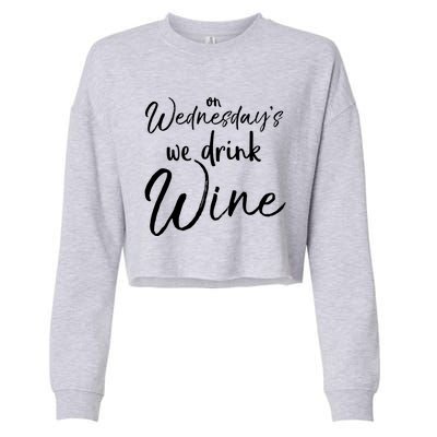 Funny Wine Club Funny Gift On Wednesday's We Wine Gift Cropped Pullover Crew