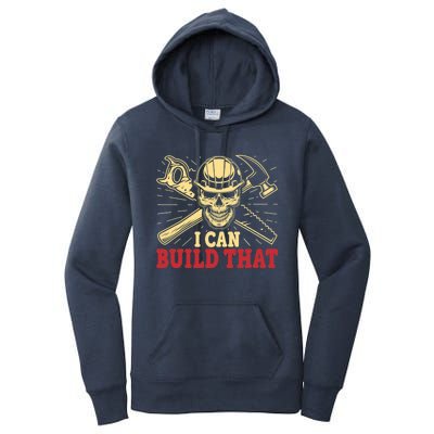 Funny Woodworking Carpenter Skull I Can Build That Skeleton Cute Gift Women's Pullover Hoodie