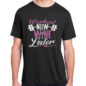 Funny Workout Cool Gift Workout Now Wine Later Adult ChromaSoft Performance T-Shirt