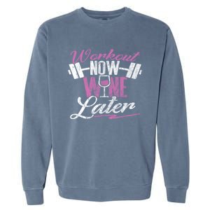 Funny Workout Cool Gift Workout Now Wine Later Garment-Dyed Sweatshirt