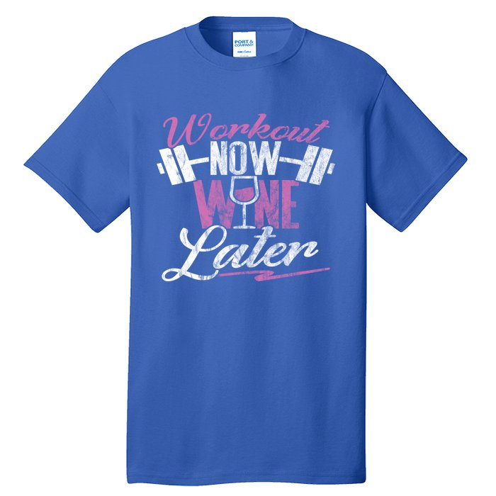 Funny Workout Cool Gift Workout Now Wine Later Tall T-Shirt