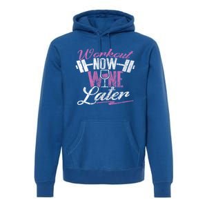 Funny Workout Cool Gift Workout Now Wine Later Premium Hoodie