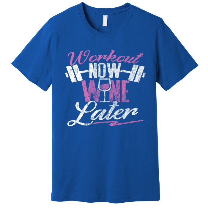 Funny Workout Cool Gift Workout Now Wine Later Premium T-Shirt