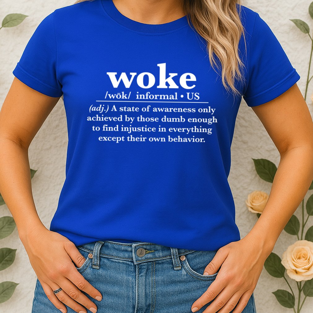Funny Woke Definition Anti Woke Meme Gift Womens T-Shirt