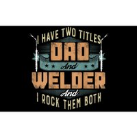 Funny Welding Dad I Have Two Titles Dad And Welder Bumper Sticker