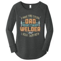 Funny Welding Dad I Have Two Titles Dad And Welder Women's Perfect Tri Tunic Long Sleeve Shirt