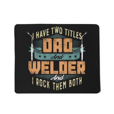 Funny Welding Dad I Have Two Titles Dad And Welder Mousepad