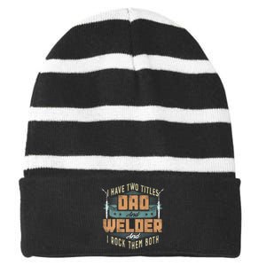 Funny Welding Dad I Have Two Titles Dad And Welder Striped Beanie with Solid Band