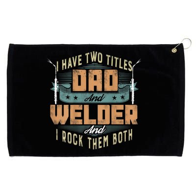 Funny Welding Dad I Have Two Titles Dad And Welder Grommeted Golf Towel