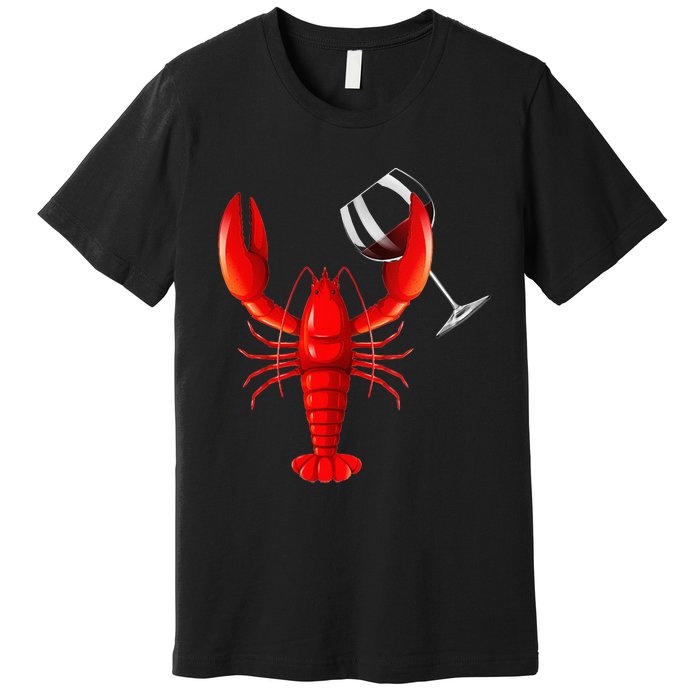 Funny Wine Drinking Lobster Red Crawfish Wine Lovers Gift Premium T-Shirt