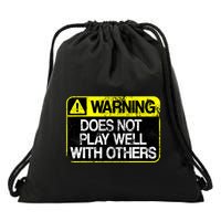 Funny Warning Does Not Play Well With Others Caution Sign Drawstring Bag