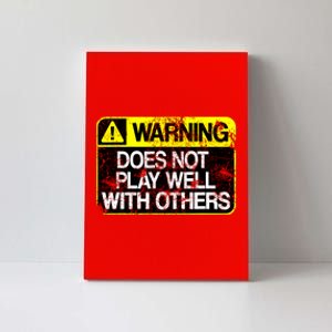 Funny Warning Does Not Play Well With Others Caution Sign Canvas