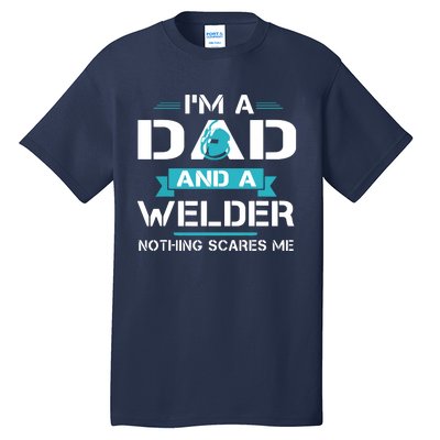 Funny Welder Dad I'm A Dad And Welder Cool Welding Tall T-Shirt