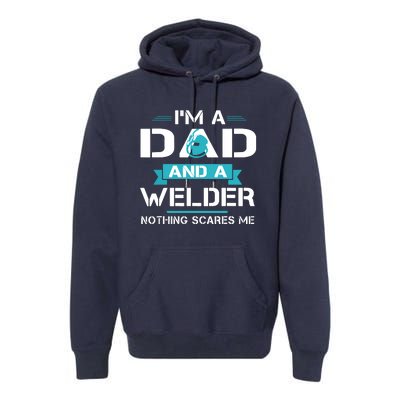 Funny Welder Dad I'm A Dad And Welder Cool Welding Premium Hoodie