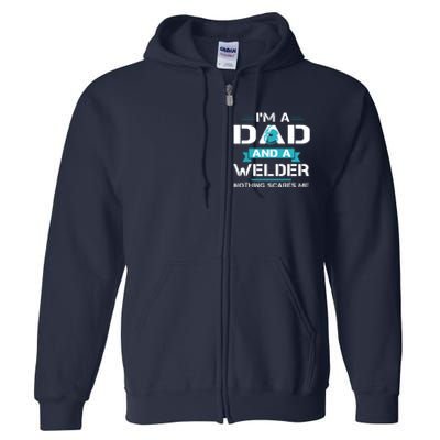 Funny Welder Dad I'm A Dad And Welder Cool Welding Full Zip Hoodie