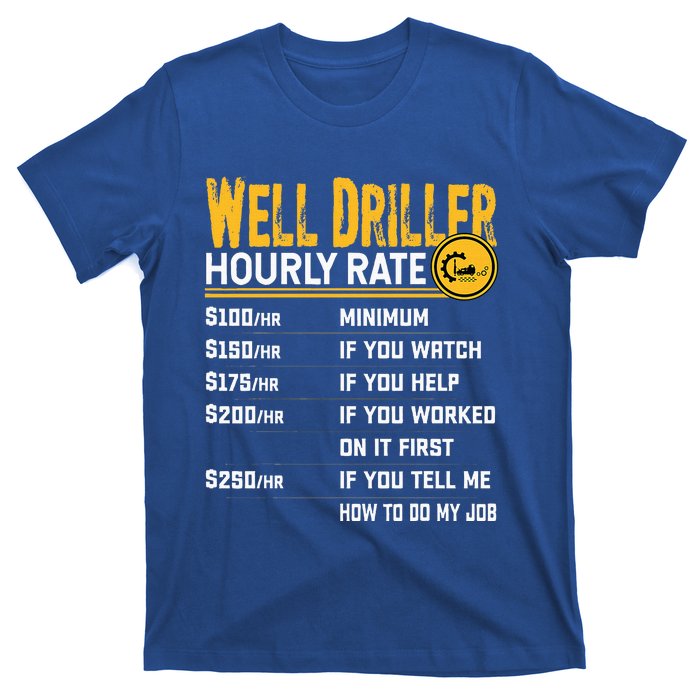 Funny Well Driller Hourly Rate T-Shirt