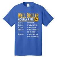 Funny Well Driller Hourly Rate Tall T-Shirt