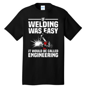 Funny Welding Design Welder Weld Welding Lover Tall T-Shirt