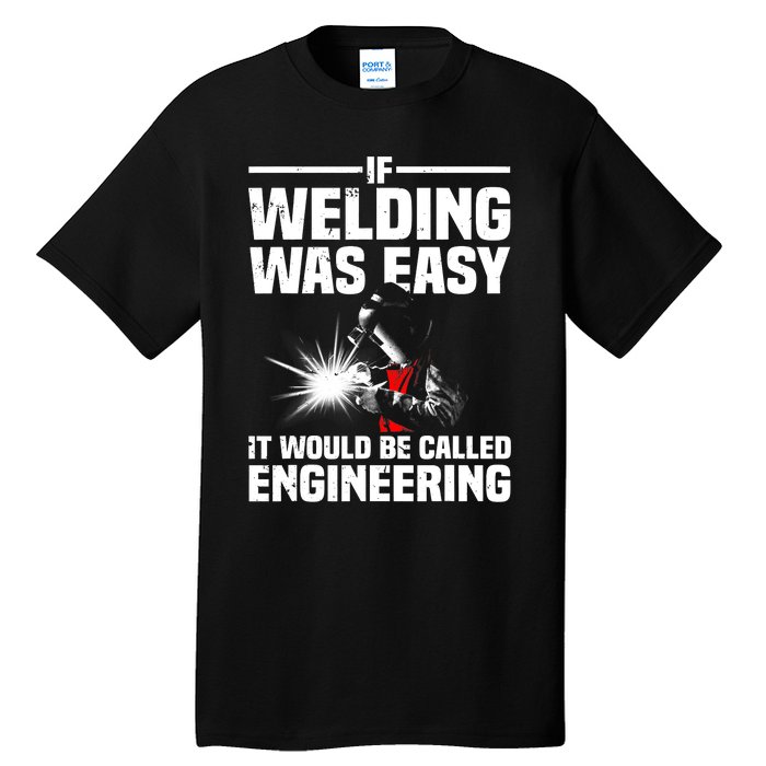 Funny Welding Design Welder Weld Welding Lover Tall T-Shirt